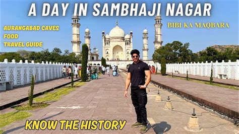 Sambhaji Nagar Vlog History Bibi Ka Maqbara Aurangabad Caves Street