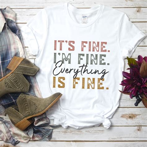 Its Fine Im Fine Everything Is Fine Shirt Etsy