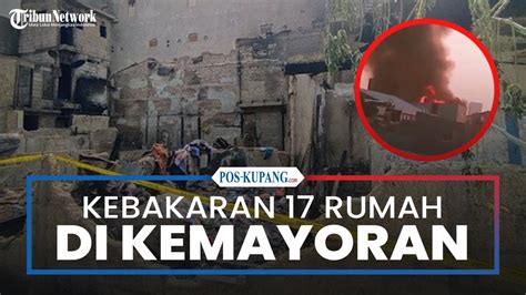 Kebakaran Hanguskan Rumah Di Kawasan Kemayoran Jakarta Pusat Tak