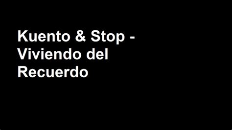 Kuento Stop Viviendo Del Recuerdo Youtube