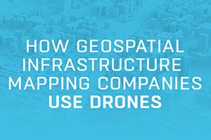 How Geospatial Infrastructure Mapping Companies Use Drones SiteMap