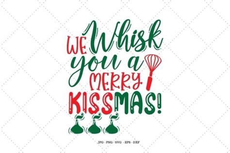 We Whisk You a Merry Kissmas Graphic by SVG Digital Designer · Creative ...