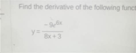 Solved Find The Derivative Of The Following