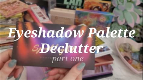 Eyeshadow Palette Declutter Part One Youtube