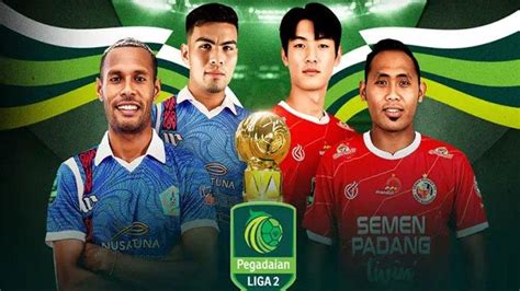 Live Hasil Final Liga 2 Indonesia 2024 Hari Ini Update Skor Semen