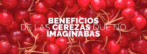 Los Beneficios De Las Cerezas Que No Imaginabas Cwp