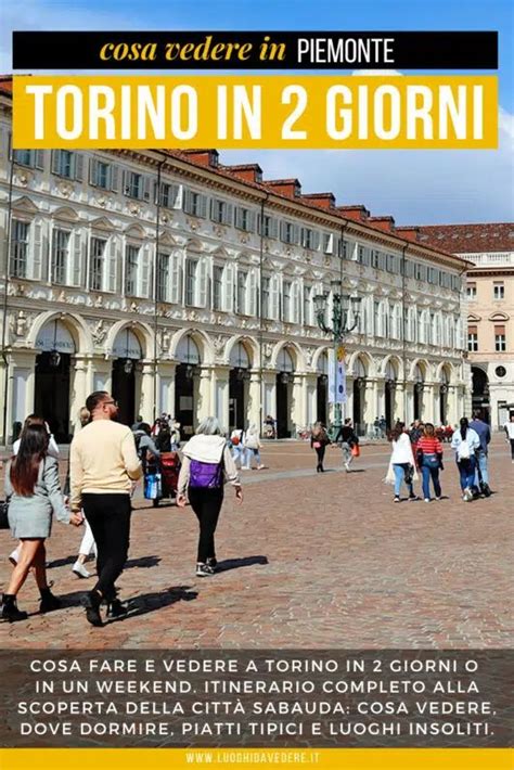 Cosa Vedere A Torino In Giorni O In Un Weekend Itinerario E Consigli