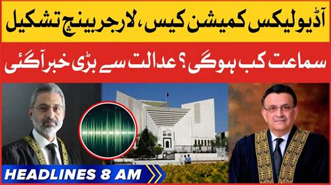 Audio Leaks Commission Case BOL News Headlines At 8 AM Supreme