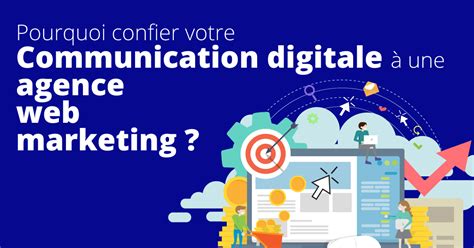 Pourquoi confier votre communication digitale à une agence web marketing