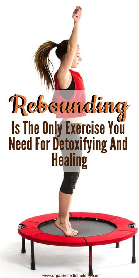 Rebounding Is The Only Exercise You Need For Detoxifying And Healing