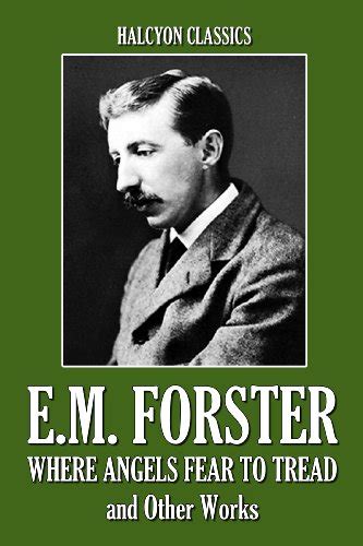 Where Angels Fear To Tread And Other Works By E M Forster Halcyon