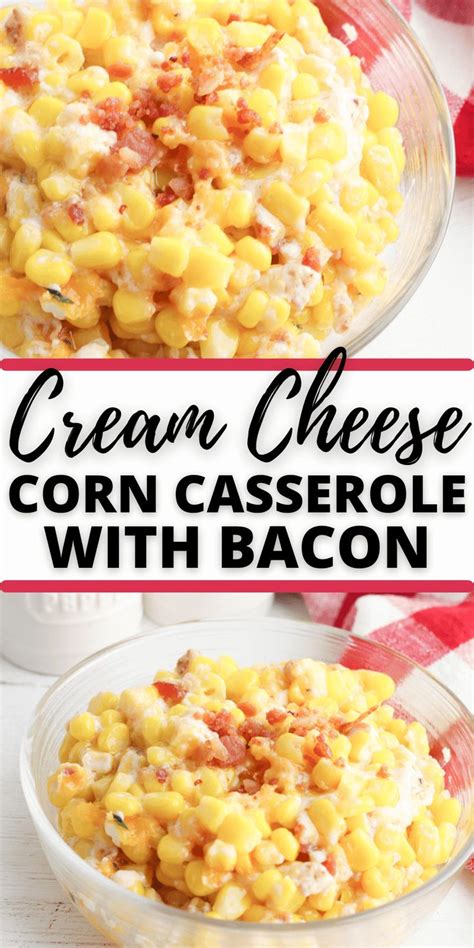 Cream Cheese Corn Casserole With Bacon Is A Classic Creamy Comfort Side Dish That Everyone Loves