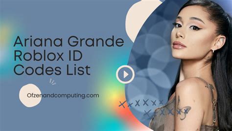 Ariana Grande Roblox Id Codes 2025 Song Music Ids