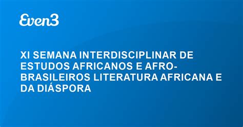 Xi Semana Interdisciplinar De Estudos Africanos E Afro Brasileiros