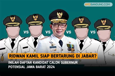 Selain Ridwan Kamil Siapa Saja Calon Gubernur Jawa Barat 2024 Ini