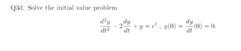 [solved] Q3d Solve The Initial Value Problem D Y Dy Dy 2 Y E Course Hero