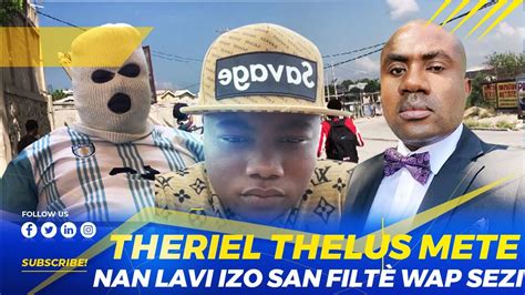 Theriel Thelus San Filtè Kase Mete Nan Men Chèf G4ng Izo Ak Tout