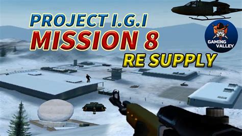 Project Igi 1 Mission 8 L Igi Mission 8 Re Supply Youtube