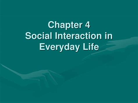 PPT Chapter 4 Social Interaction In Everyday Life PowerPoint