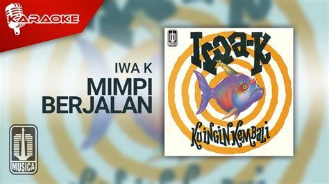 Iwa K Mimpi Berjalan Official Karaoke Video Youtube