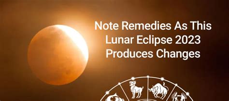 Lunar Eclipse 2023; Note Effects On Zodiacs, Nation & World!