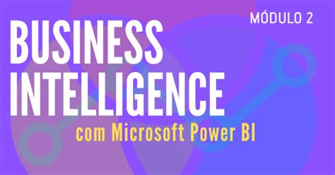 Curso de Business Intelligence Microsoft Power BI Módulo 2 em São