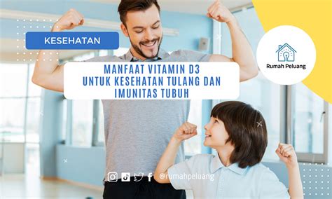 Manfaat Vitamin D3 Untuk Kesehatan Tulang Dan Imunitas Tubuh Rumah