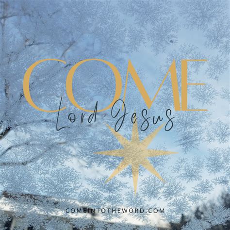 COME, LORD JESUS! — 1st Sunday of Advent - Come Into The Word with Sarah Christmyer | Bible ...