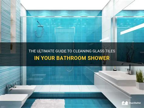 The Ultimate Guide To Cleaning Glass Tiles In Your Bathroom Shower