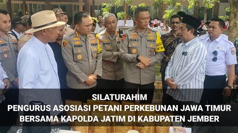 SILATURAHMI ASOSIASI PETANI PERKEBUNAN JATIM BERSAMA KAPOLDA JATIM Di