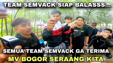 SEMUA TEAM SEMVACK GA TERIMA KITA DI SER44NG MV BOGOR SIAP BAL4SS