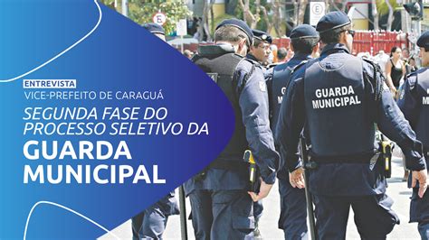 Segunda Fase Do Processo Seletivo Da Guarda Municipal De Caragu Ser O