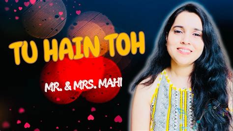 Tu Hain Toh Mr Mrs Mahi Neeti Mohan Cover By Monal Sawarkar