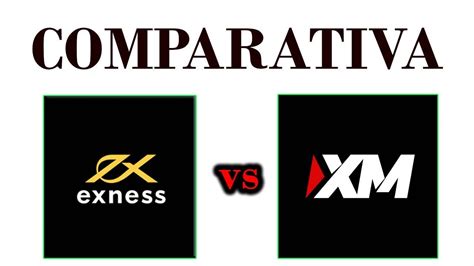 Comparativa Exness Vs Xm Broker Plataformas Cfd Para