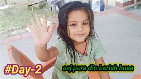 Aaj Pura Din Barish Huaa Day2 Youtube