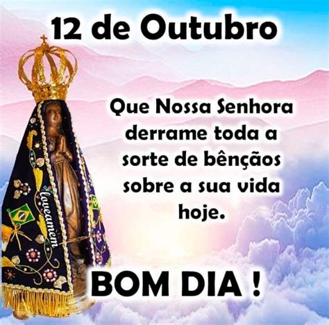 Bom Dia Nossa Senhora Aparecida De Outubro Mundo Mensagens