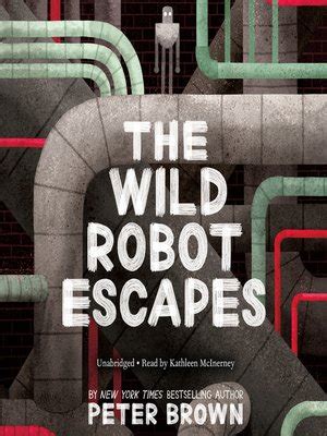 The Wild Robot Escapes by Peter Brown · OverDrive: Free ebooks ...