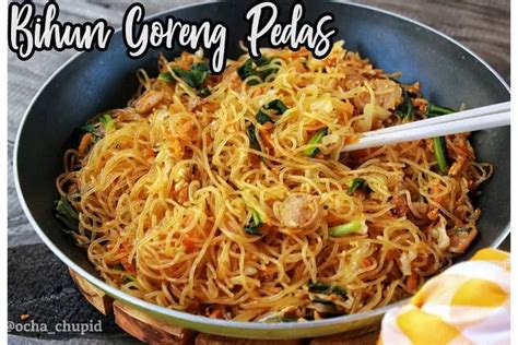 Yuk Bikin Bihun Goreng Enak Dan Pedas Super Simpel Pakai Resep Berikut