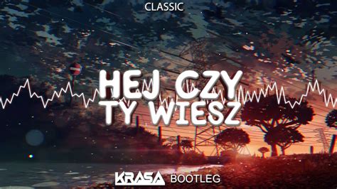 Classic Hej Czy Ty Wiesz KRASA BOOTLEG YouTube