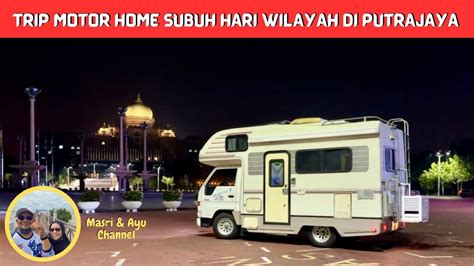 Motorhome SUBUH MACAM JUMAAT DI HARI WILAYAH DI PUTRAJAYA YouTube