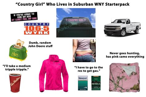 Country Girl Who Lives In Suburban Wny Starterpack Starterpacks