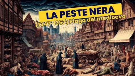 La Peste Nera 1347 1352 La Piaga Devastante che Trasformò l Europa