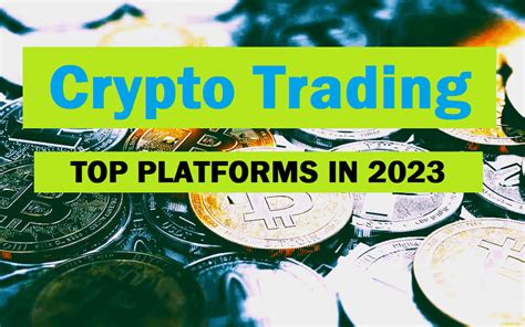 Top 4 Crypto Trading Platforms Unveiling The Best In 2023