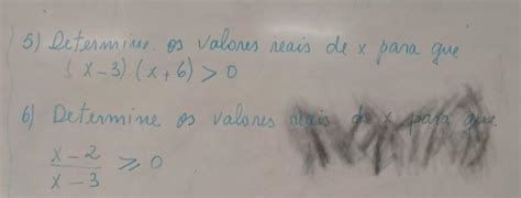 5 Determine Os Valores Reais De X Para Que X 3 X 6 0 6 Determine