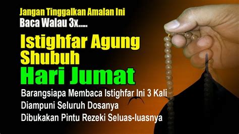 Jangan Tinggalkan Istighfar Ini Habis Sholat Shubuh Hari Jumat