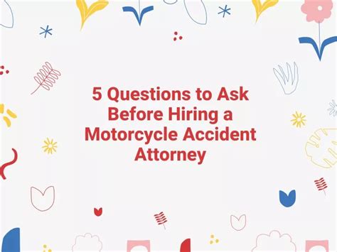 Ppt 5 Questions To Ask Before Hiring A Motorcycle Accident Attorney Powerpoint Presentation