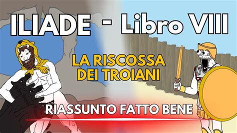 Iliade Libro Viii La Riscossa Dei Troiani Riassunto Fatto Bene