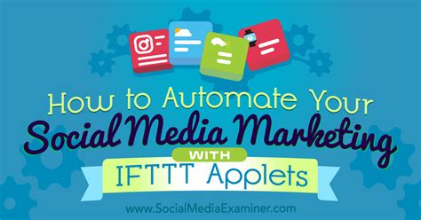 How To Automate Your Social Media Marketing With IFTTT Applets Social