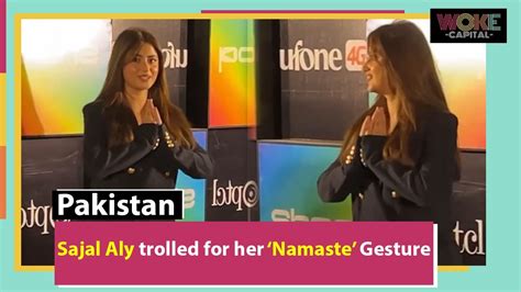 Sajal Aly Trolled For Her Namaste Gesture Woke By Capital Youtube