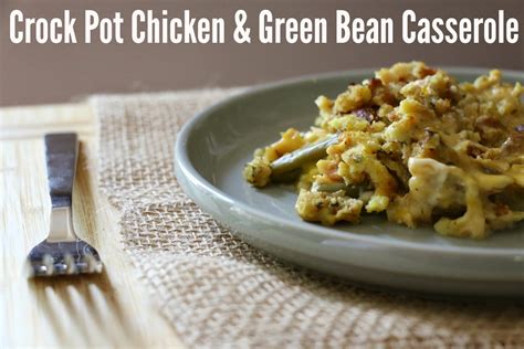 Crock Pot Chicken And Green Bean Casserole Recipe Hello Gorgeous By Angela Lanter